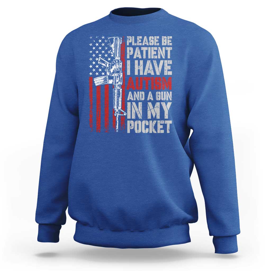 Funny Please Be Patient I Have Autism And A Gun In My Pocket Sweatshirt Autism Awareness Vintage American Flag