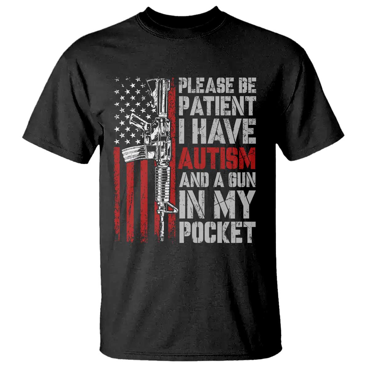 Funny Please Be Patient I Have Autism And A Gun In My Pocket T Shirt Autism Awareness Vintage American Flag