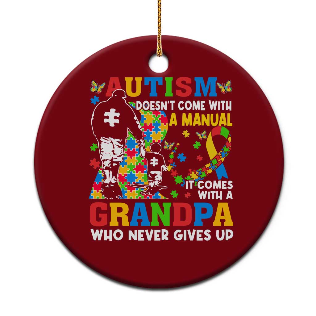 Autism Grandpa Ceramic Ornament Autism Doesn't Come With A Manual It Comes With A Grandpa