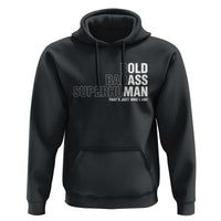 Funny Bold Badass Superhuman Hoodie Sarcastic Old Man Father's Day