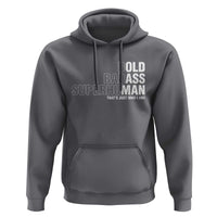 Funny Bold Badass Superhuman Hoodie Sarcastic Old Man Father's Day