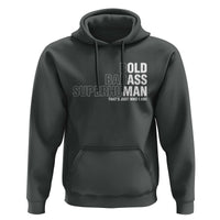 Funny Bold Badass Superhuman Hoodie Sarcastic Old Man Father's Day