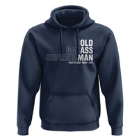 Funny Bold Badass Superhuman Hoodie Sarcastic Old Man Father's Day