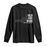 Funny Bold Badass Superhuman Long Sleeve Shirt Sarcastic Old Man Father's Day