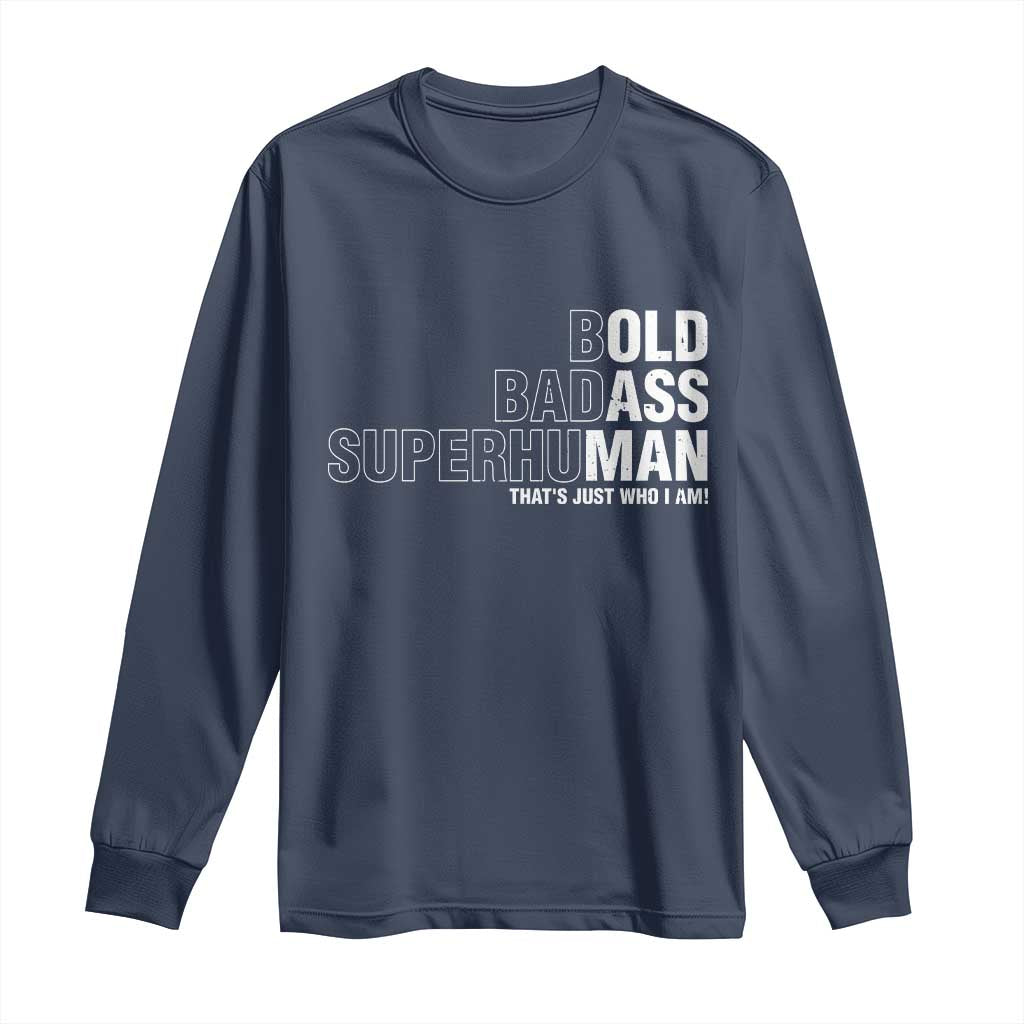 Funny Bold Badass Superhuman Long Sleeve Shirt Sarcastic Old Man Father's Day