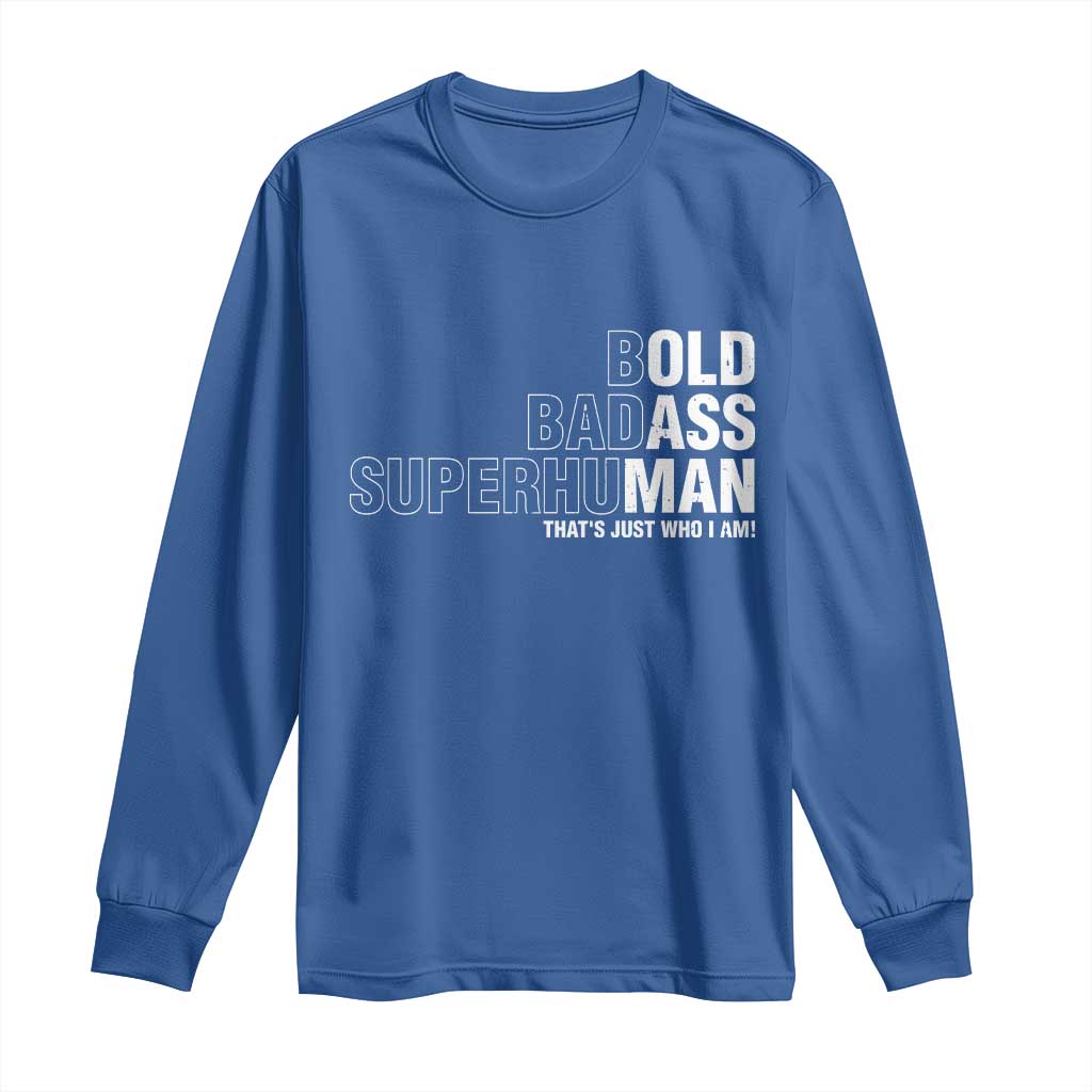 Funny Bold Badass Superhuman Long Sleeve Shirt Sarcastic Old Man Father's Day
