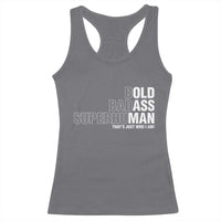 Funny Bold Badass Superhuman Racerback Tank Top Sarcastic Old Man Father's Day