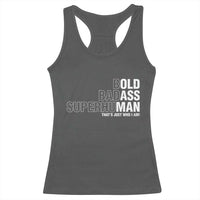 Funny Bold Badass Superhuman Racerback Tank Top Sarcastic Old Man Father's Day