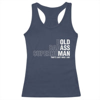 Funny Bold Badass Superhuman Racerback Tank Top Sarcastic Old Man Father's Day