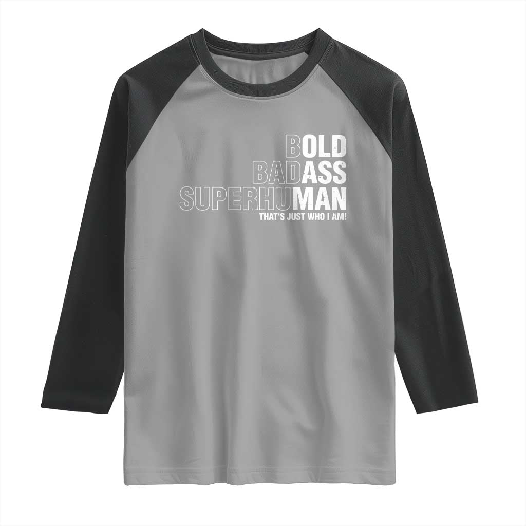 Funny Bold Badass Superhuman Raglan Shirt Sarcastic Old Man Father's Day