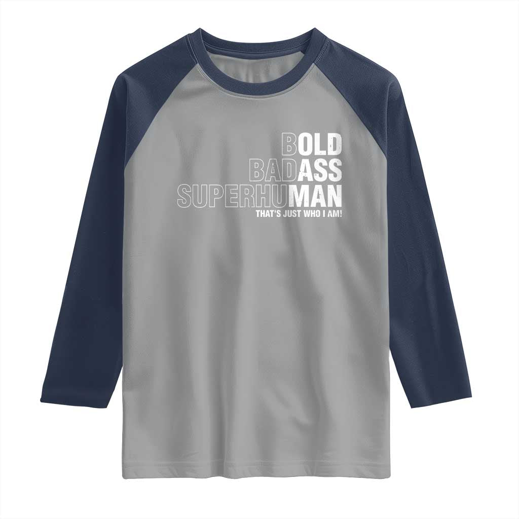 Funny Bold Badass Superhuman Raglan Shirt Sarcastic Old Man Father's Day