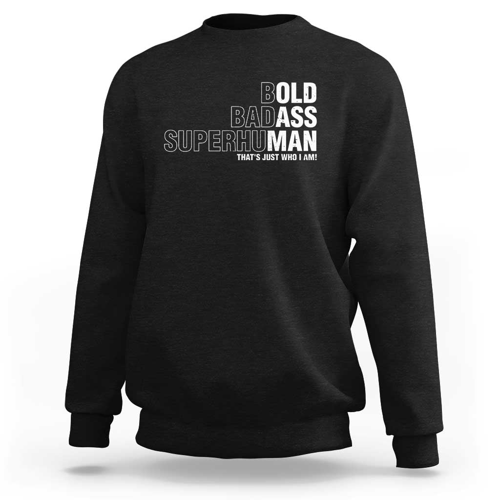Funny Bold Badass Superhuman Sweatshirt Sarcastic Old Man Father's Day