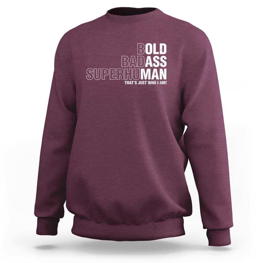 Funny Bold Badass Superhuman Sweatshirt Sarcastic Old Man Father's Day