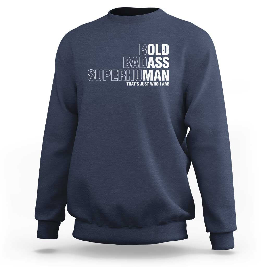 Funny Bold Badass Superhuman Sweatshirt Sarcastic Old Man Father's Day