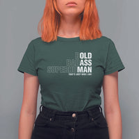 Funny Bold Badass Superhuman T Shirt For Women Sarcastic Old Man Father's Day