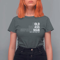 Funny Bold Badass Superhuman T Shirt For Women Sarcastic Old Man Father's Day