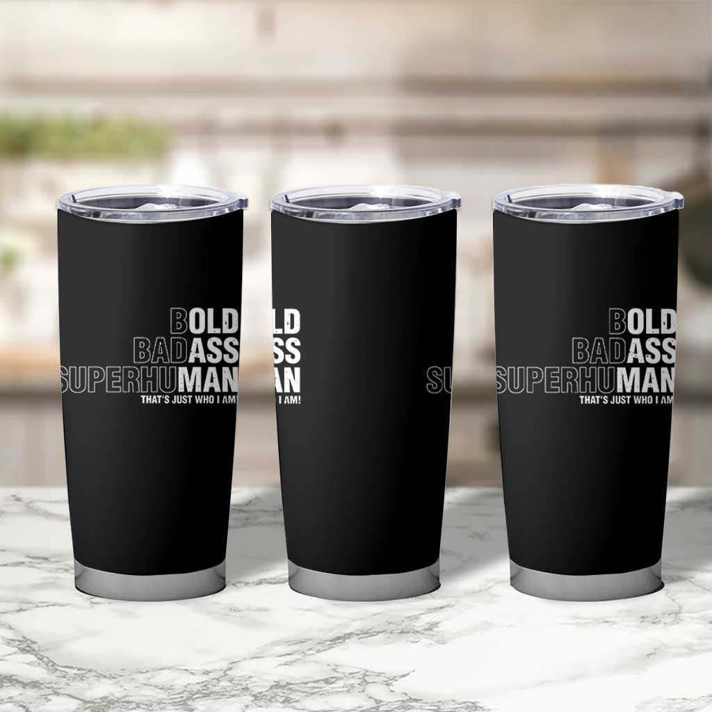 Funny Bold Badass Superhuman Tumbler Cup Sarcastic Old Man Fathers Day