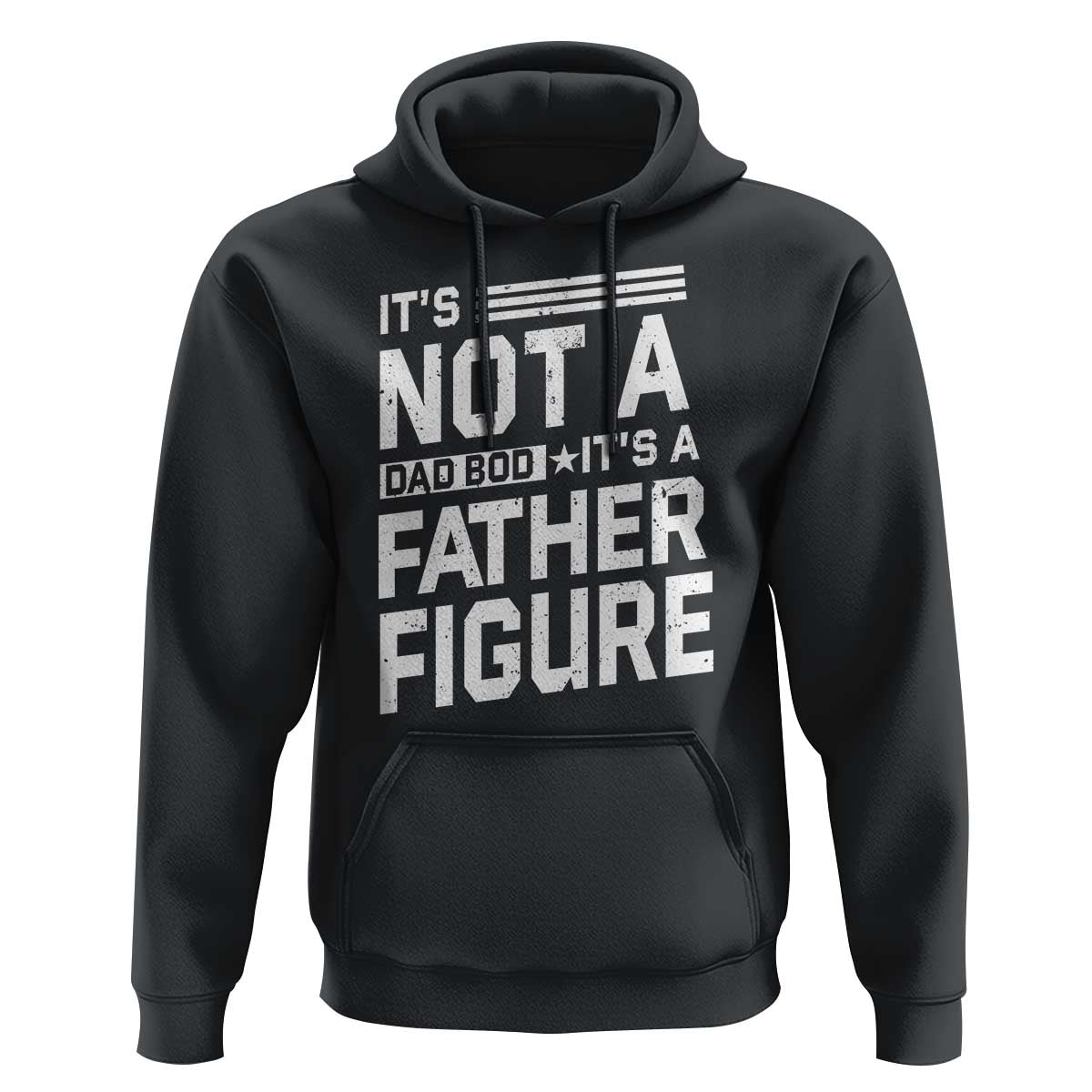 Funny It's Not A Dad Bod It's A Father Figure Hoodie Father's Day