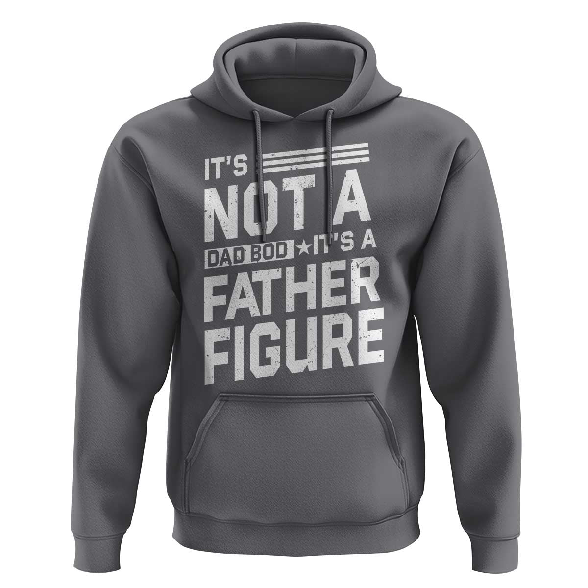 Funny It's Not A Dad Bod It's A Father Figure Hoodie Father's Day