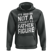 Funny It's Not A Dad Bod It's A Father Figure Hoodie Father's Day