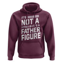Funny It's Not A Dad Bod It's A Father Figure Hoodie Father's Day