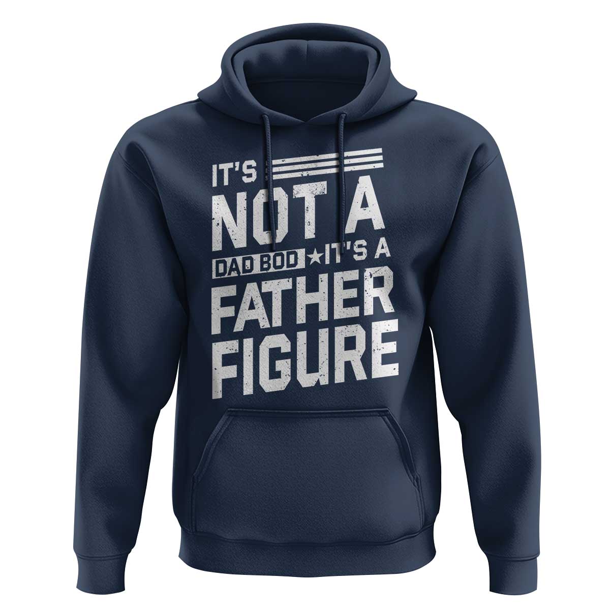 Funny It's Not A Dad Bod It's A Father Figure Hoodie Father's Day