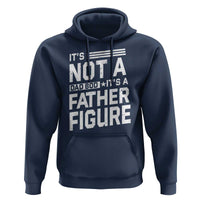 Funny It's Not A Dad Bod It's A Father Figure Hoodie Father's Day