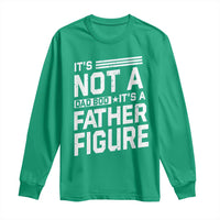 Funny It's Not A Dad Bod It's A Father Figure Long Sleeve Shirt Father's Day