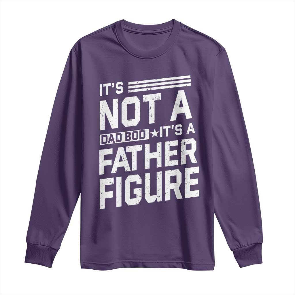 Funny It's Not A Dad Bod It's A Father Figure Long Sleeve Shirt Father's Day
