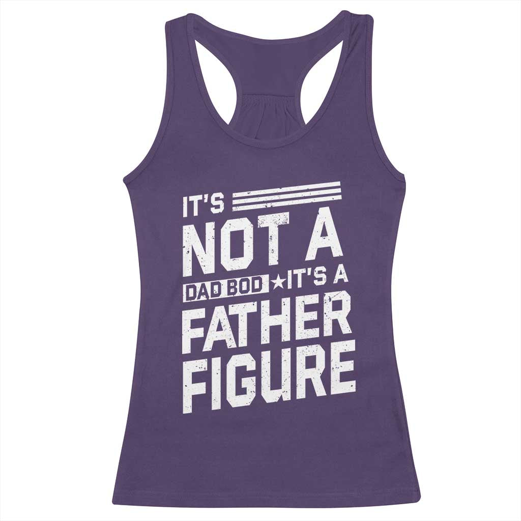 Funny It's Not A Dad Bod It's A Father Figure Racerback Tank Top Father's Day