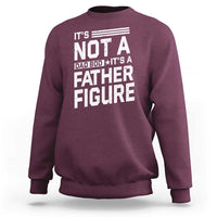 Funny It's Not A Dad Bod It's A Father Figure Sweatshirt Father's Day