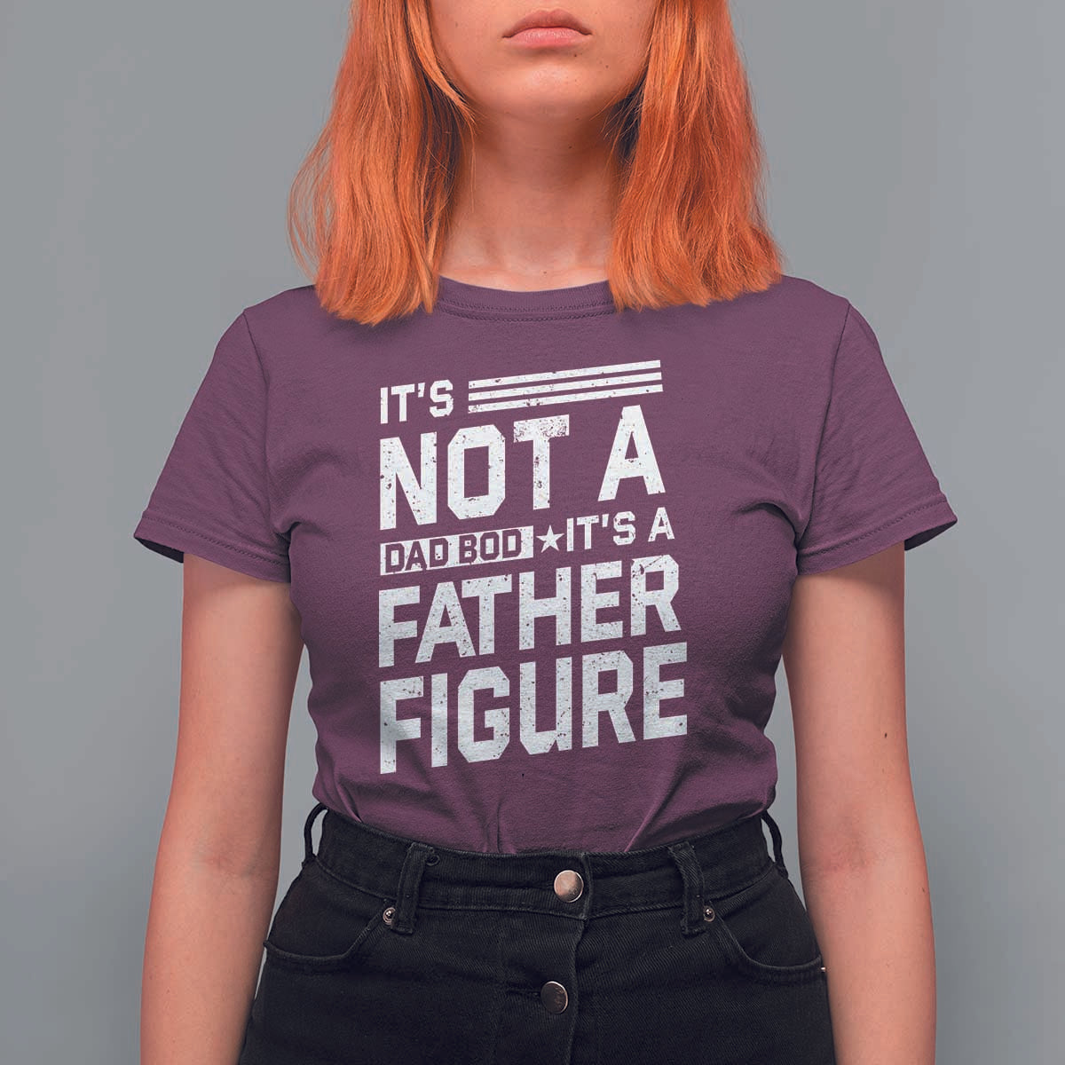 Funny It's Not A Dad Bod It's A Father Figure T Shirt For Women Father's Day