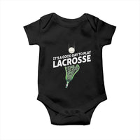 Funny It's A Good Day To Play Lacrosse Lax Baby Onesie