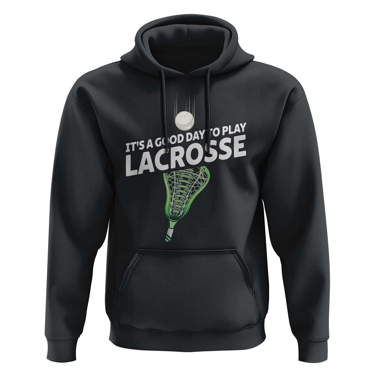 Funny It's A Good Day To Play Lacrosse Lax Hoodie