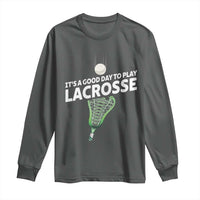 Funny It's A Good Day To Play Lacrosse Lax Long Sleeve Shirt