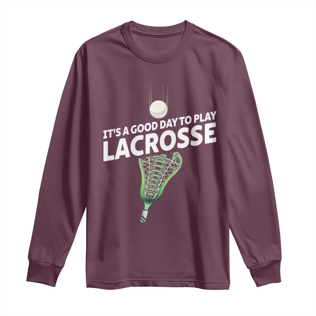 Funny It's A Good Day To Play Lacrosse Lax Long Sleeve Shirt