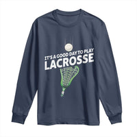Funny It's A Good Day To Play Lacrosse Lax Long Sleeve Shirt