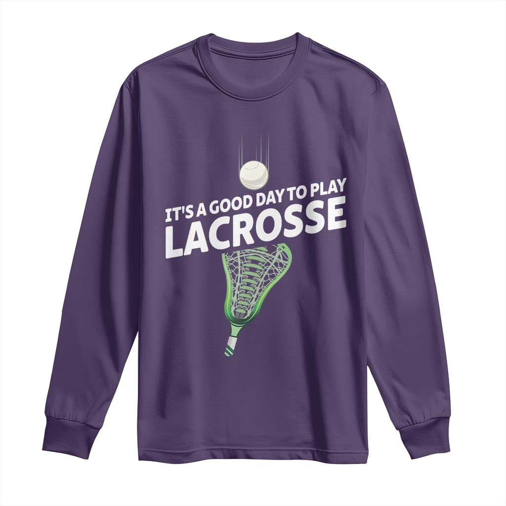 Funny It's A Good Day To Play Lacrosse Lax Long Sleeve Shirt