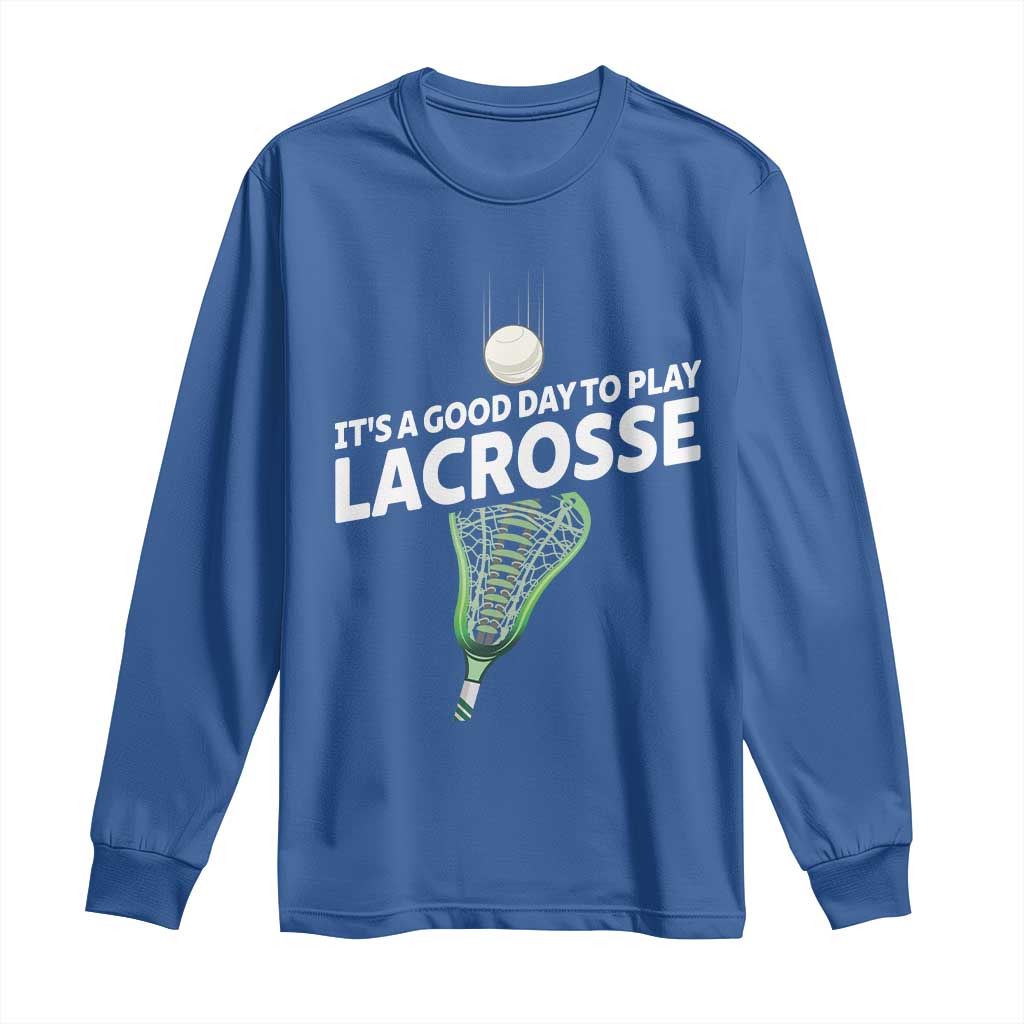Funny It's A Good Day To Play Lacrosse Lax Long Sleeve Shirt