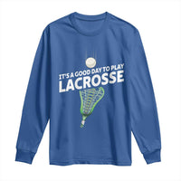 Funny It's A Good Day To Play Lacrosse Lax Long Sleeve Shirt