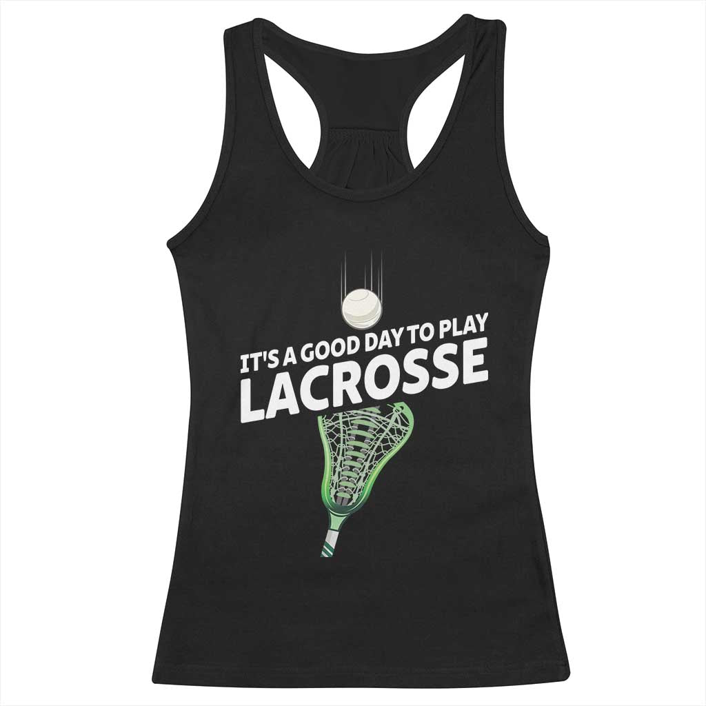 Funny It's A Good Day To Play Lacrosse Lax Racerback Tank Top