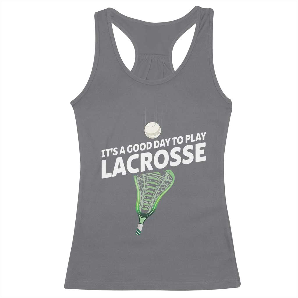 Funny It's A Good Day To Play Lacrosse Lax Racerback Tank Top