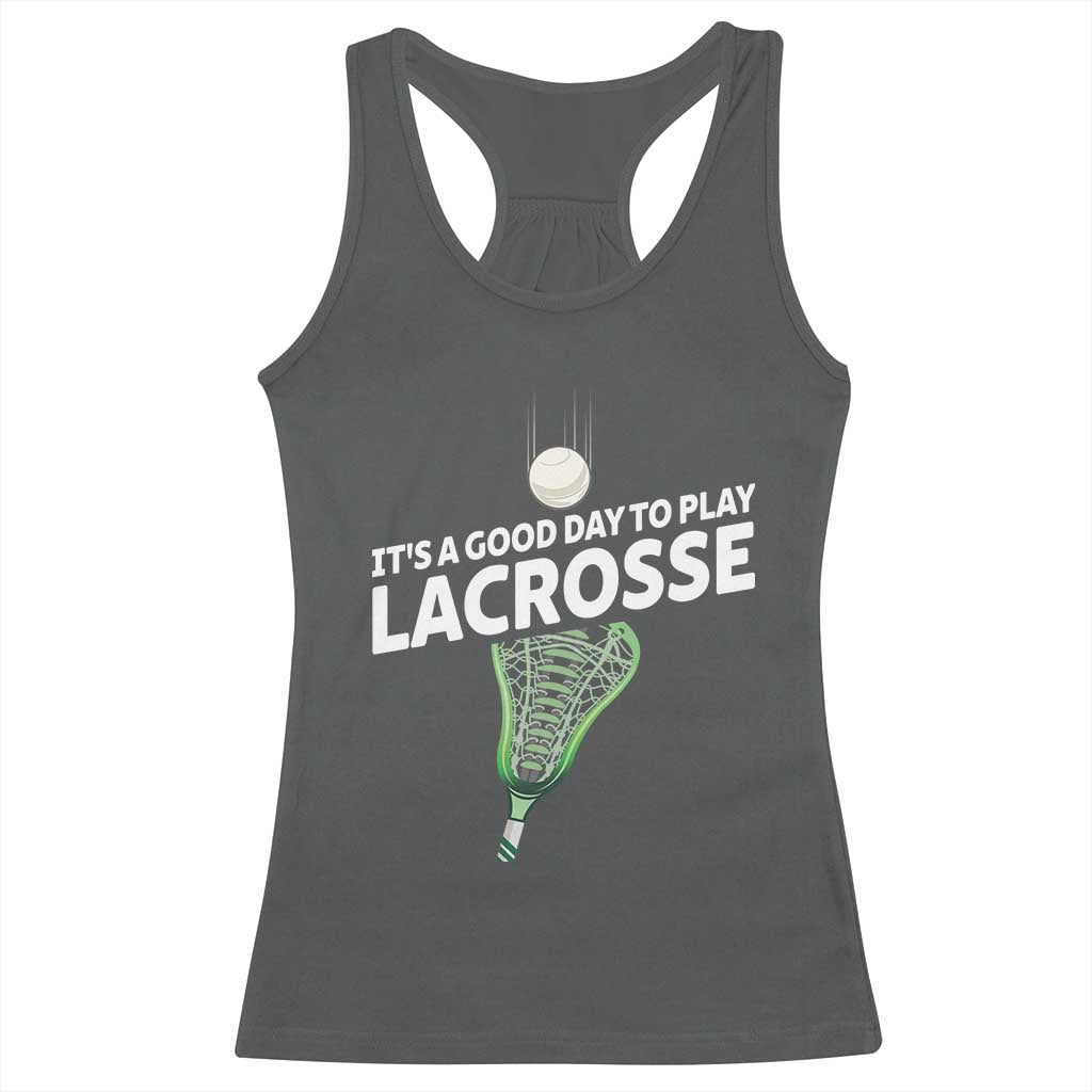 Funny It's A Good Day To Play Lacrosse Lax Racerback Tank Top