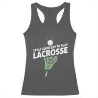 Funny It's A Good Day To Play Lacrosse Lax Racerback Tank Top