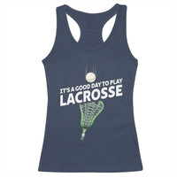 Funny It's A Good Day To Play Lacrosse Lax Racerback Tank Top