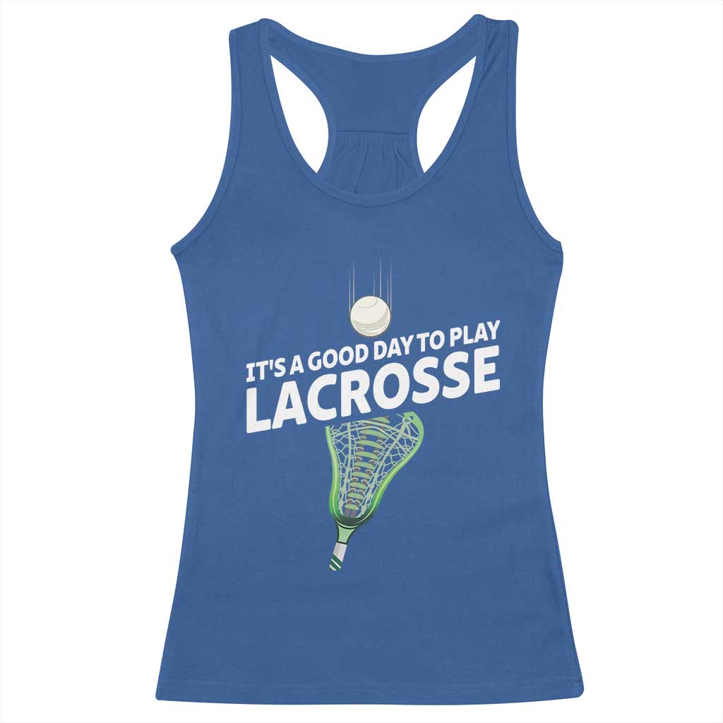 Funny It's A Good Day To Play Lacrosse Lax Racerback Tank Top