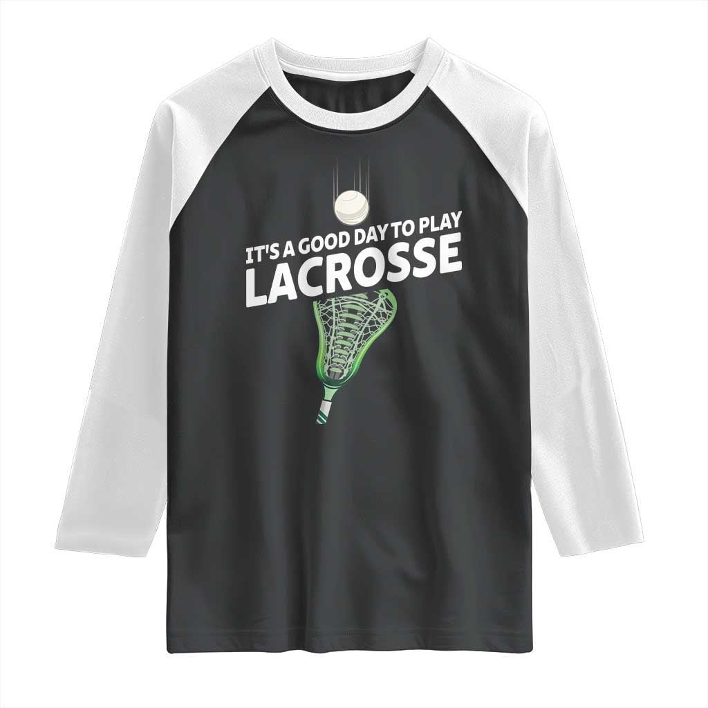 Funny It's A Good Day To Play Lacrosse Lax Raglan Shirt