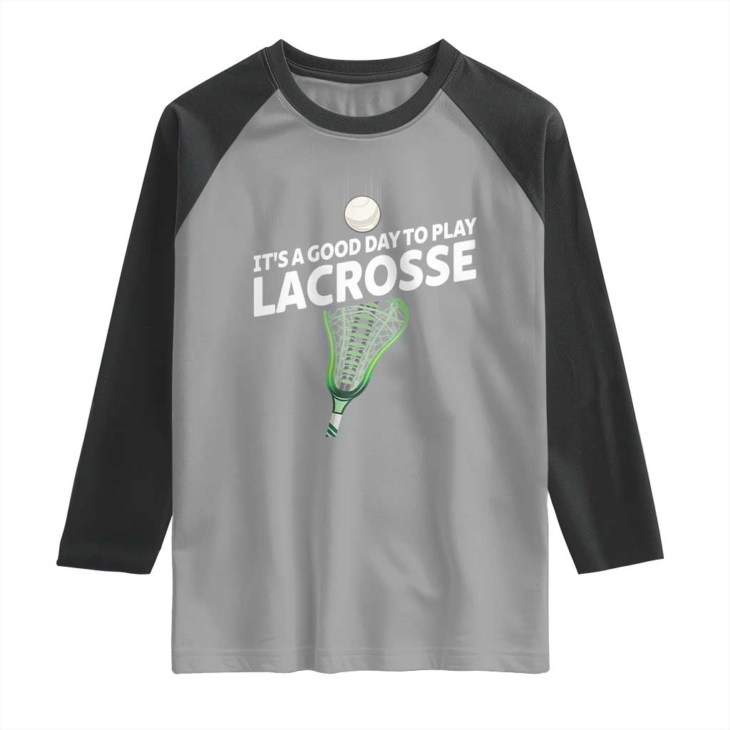 Funny It's A Good Day To Play Lacrosse Lax Raglan Shirt