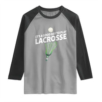 Funny It's A Good Day To Play Lacrosse Lax Raglan Shirt