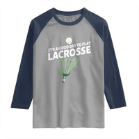 Funny It's A Good Day To Play Lacrosse Lax Raglan Shirt